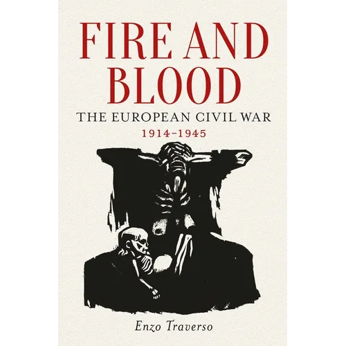 Fire and Blood: The European Civil War, 1914-1945