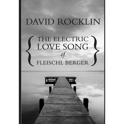 The Electric Love Song of Fleischl Berger