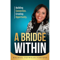 A Bridge Within: Building Connection. Creating Opportunity.
