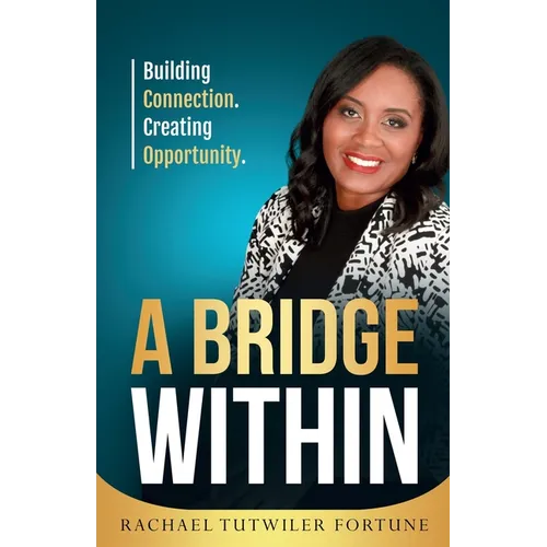 A Bridge Within: Building Connection. Creating Opportunity.