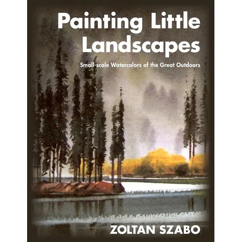Painting Little Landscapes: Small-scale Watercolors of the Great Outdoors