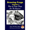 Drawing Frogs Volume 1 - How to Draw Frogs For the Beginner