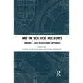 Art in Science Museums: Towards a Post-Disciplinary Approach