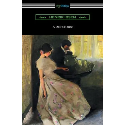 A Doll's House (Translated by R. Farquharson Sharp with an Introduction by William Archer)