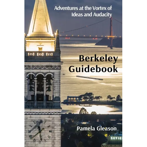 Berkeley Guidebook: Adventures at the Vortex of Ideas and Audacity