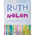 Ruth Helen: Looking for Letters