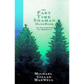 The Part Time Shaman Handbook: An Introduction for Beginners