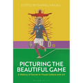Picturing the Beautiful Game: A History of Soccer in Visual Culture and Art