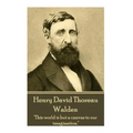 Henry David Thoreau - Walden: "It's not what you look at that matters, it's what you see."