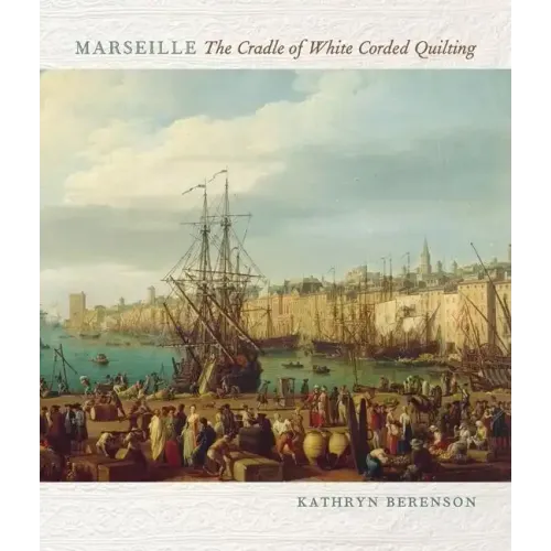 Marseille: The Cradle of White Corded Quilting