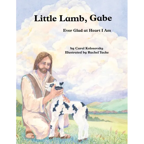Little Lamb, Gabe: Ever Glad at Heart I Am