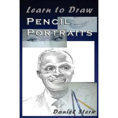 Learn to Draw Pencil Portraits: Step-by-step Drawing Techniques and Secrets for Beginners and Intermediates - In a Few Days You Would Be Drawing Like