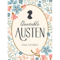 Quotable Austen: Memorable Quotes from Our Favorite Writer