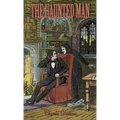 The Haunted Man and the Ghost's Bargain: A Fancy for Christmas-Time