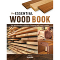 The Essential Wood Book: The Woodworker's Guide to Choosing and Using Lumber