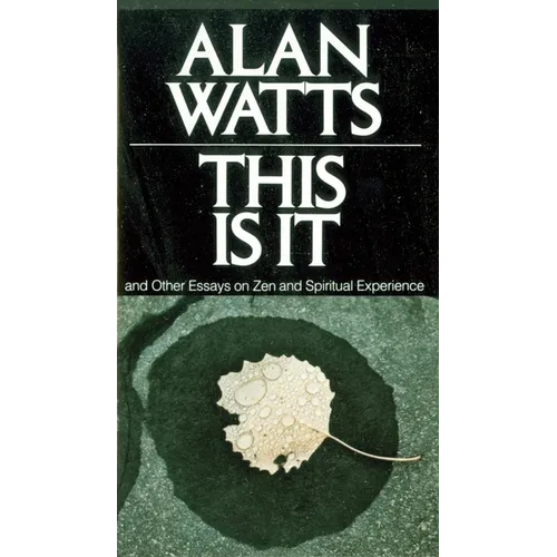 This Is It: And Other Essays on Zen and Spiritual Experience