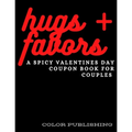 Hugs + Favors: A Spicy Valentines Day Coupon Book For Couples