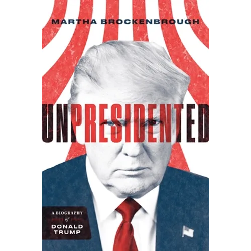 Unpresidented: A Biography of Donald Trump (Revised & Updated)
