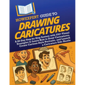 HowExpert Guide to Drawing Caricatures: A 60-Day Step-by-Step System with 250+ Visual Examples to Learn How to Draw Caricatures, Create Cartoon-Style