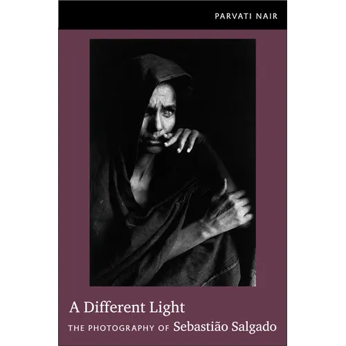 A Different Light: The Photography of Sebastião Salgado
