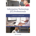 Information Technology (It) Professionals: A Practical Career Guide