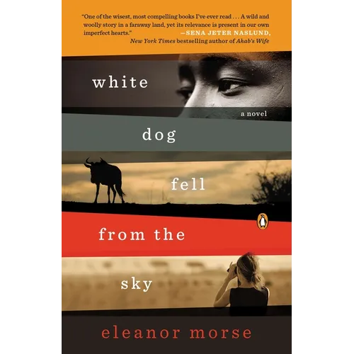White Dog Fell from the Sky: White Dog Fell from the Sky: A Novel