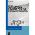 The Partisan Counter-Archive: Retracing the Ruptures of Art and Memory in the Yugoslav People's Liberation Struggle