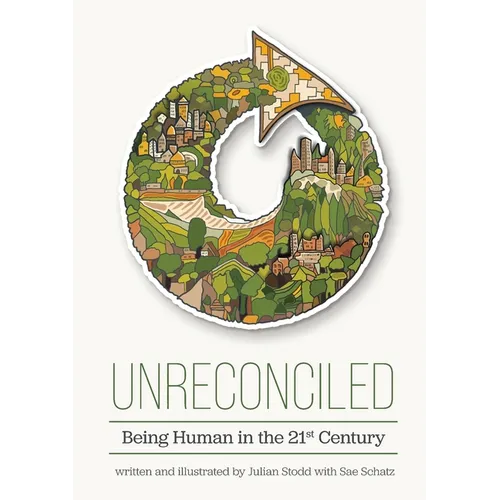 Unreconciled: Being Human in the 21st Century