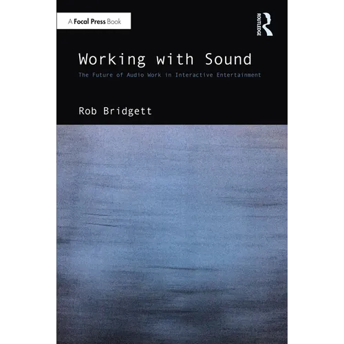 Working with Sound: The Future of Audio Work in Interactive Entertainment
