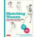 Sketching Women: Learn to Draw Lifelike Female Figures, a Complete Course for Beginners - Over 600 Illustrations