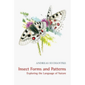 Insect Forms and Patterns Exploring the Language of Nature