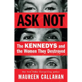 Ask Not: The Kennedys and the Women They Destroyed