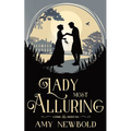 A Lady Most Alluring: A Grimm Regency Tale