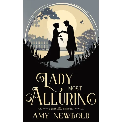 A Lady Most Alluring: A Grimm Regency Tale