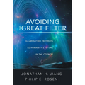 Avoiding the Great Filter: Illuminating Pathways to Humanity's Future in the Cosmos