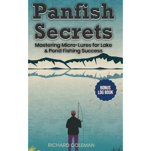 Panfish Secrets: Mastering Micro-Lures for Lake & Pond Fishing Success