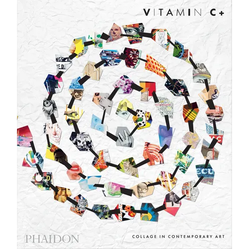 Vitamin C+: Collage in Contemporary Art