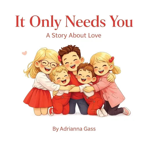 It Only Needs You: A Story About Love