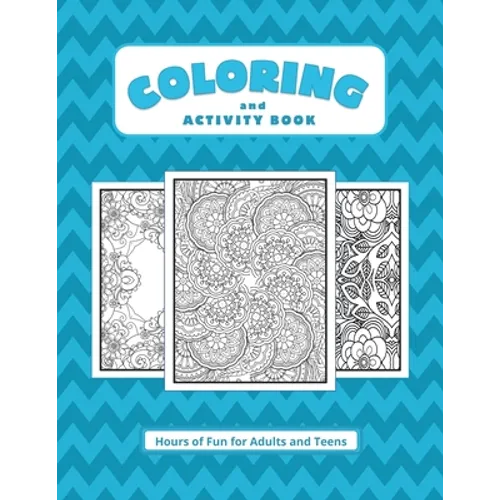 Coloring and Activity Book: Hours of Fun for Adults and Teens