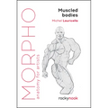 Morpho: Muscled Bodies: Anatomy for Artists