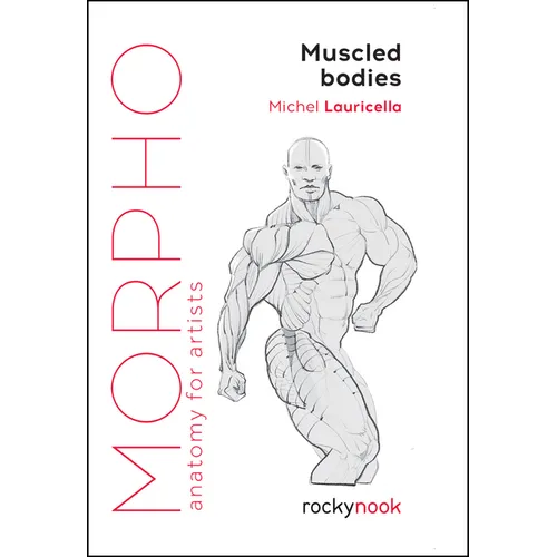 Morpho: Muscled Bodies: Anatomy for Artists