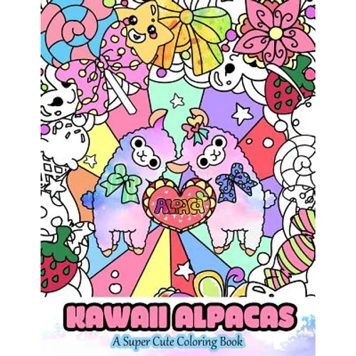 Kawaii Alpacas: A Super Cute Coloring Book
