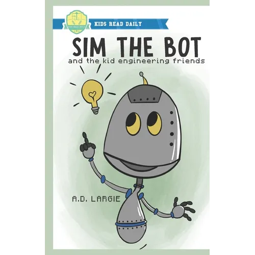 Sim The Bot: and the kid engineering friends.