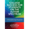 College Success for Students on the Autism Spectrum: A Neurodiversity Perspective