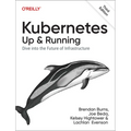 Kubernetes: Up and Running: Dive Into the Future of Infrastructure