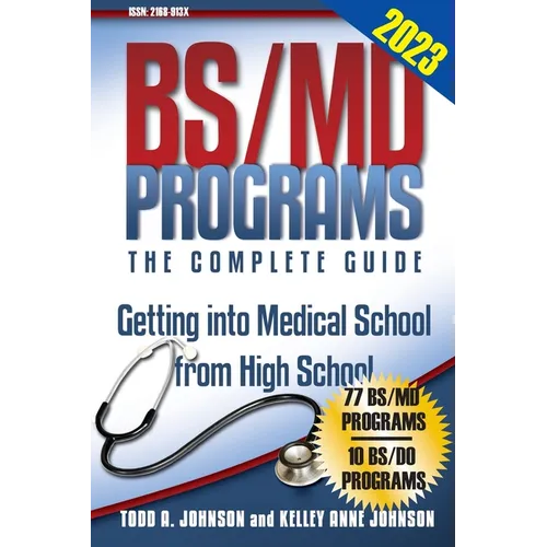 BS/MD Programs-The Complete Guide: Getting into Medical School from High School