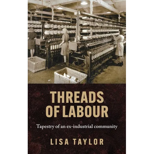 Threads of Labour: Tapestry of an Ex-Industrial Community