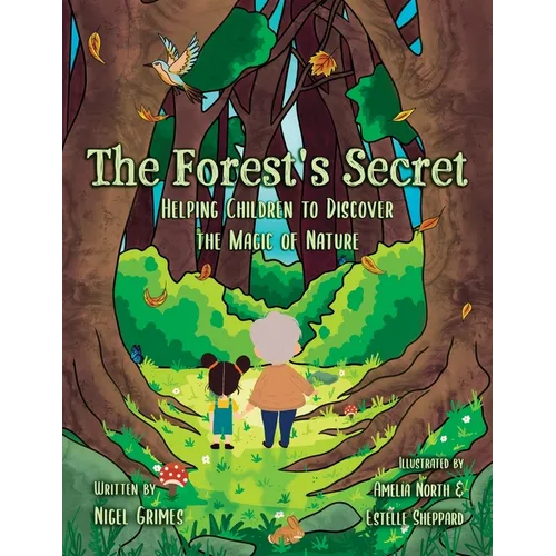 The Forest's Secret: Helping Children to Discover the Magic of Nature