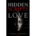 Hidden Scripts In Love: The Unspoken Patterns of Desire, Power, and Emotional Influence