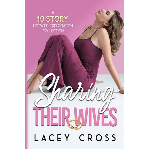 Sharing Their Wives: A 10 Story Hotwife Exploration Collection